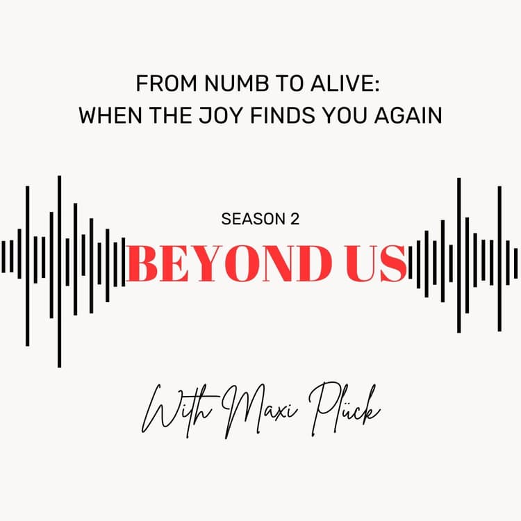 From Numb to Alive: When The Joy Finds You Again